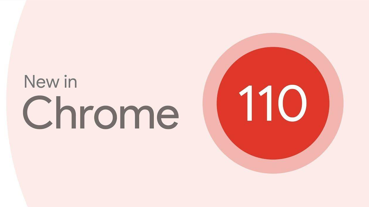 谷歌chrome浏览器110稳定版更新正式向用户开放1